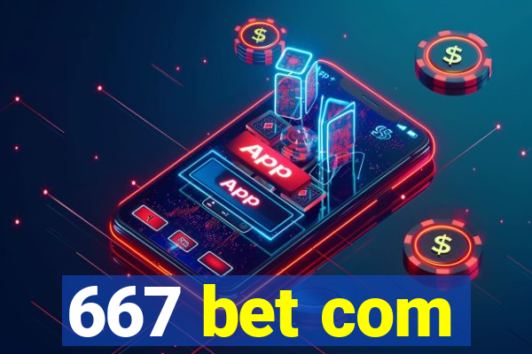 667 bet com